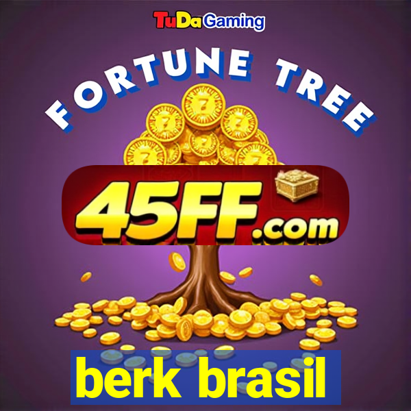berk brasil